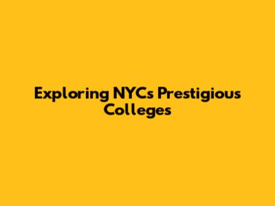 Exploring NYC's Prestigious Colleges