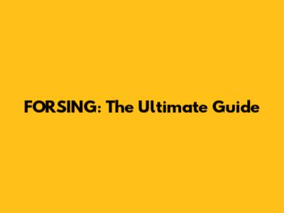 FORSING: The Ultimate Guide