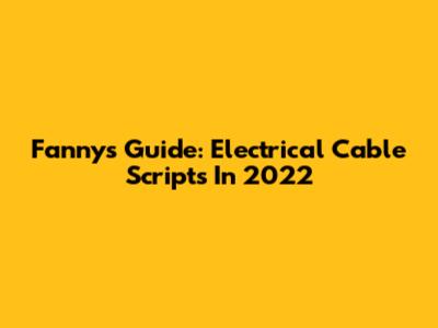 Fanny's Guide: Electrical Cable Scripts In 2022