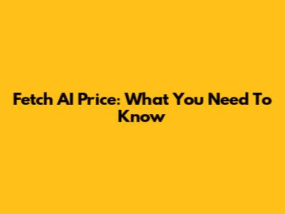 Fetch AI Price: What You Need To Know
