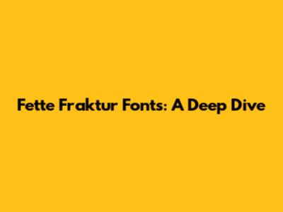 Fette Fraktur Fonts: A Deep Dive