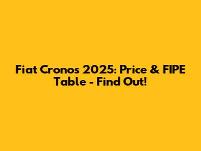 Fiat Cronos 2025: Price & FIPE Table - Find Out!