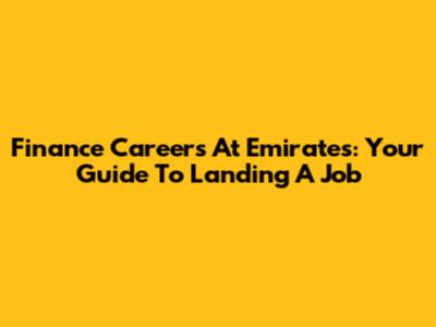Finance Careers At Emirates: Your Guide To Landing A Job