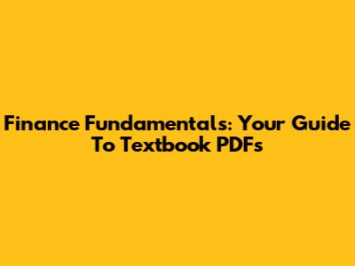 Finance Fundamentals: Your Guide To Textbook PDFs