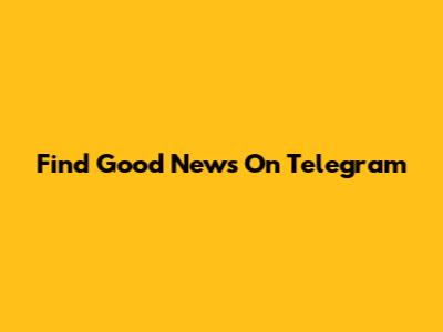 Find Good News On Telegram