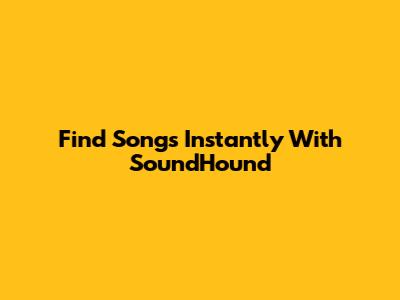 Find Songs Instantly With SoundHound