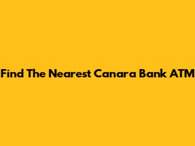 Find The Nearest Canara Bank ATM