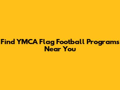 Find YMCA Flag Football Programs Near You