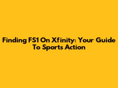 Finding FS1 On Xfinity: Your Guide To Sports Action