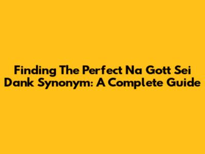 Finding The Perfect 'Na Gott Sei Dank' Synonym: A Complete Guide
