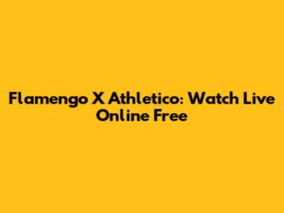 Flamengo X Athletico: Watch Live Online Free