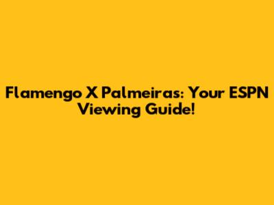 Flamengo X Palmeiras: Your ESPN Viewing Guide!