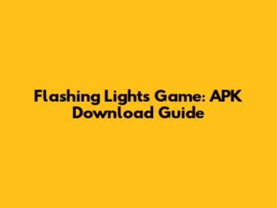 Flashing Lights Game: APK Download Guide