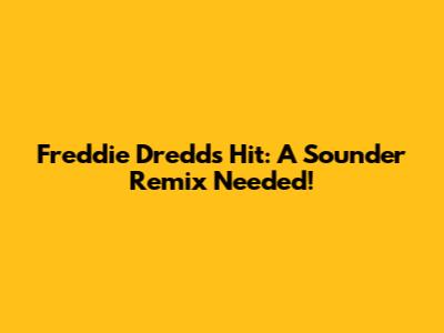 Freddie Dredd's Hit: A Sounder Remix Needed!