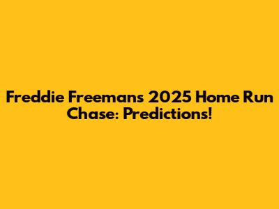 Freddie Freeman's 2025 Home Run Chase: Predictions!