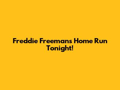 Freddie Freeman's Home Run Tonight!