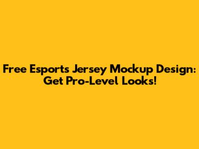 Free Esports Jersey Mockup Design: Get Pro-Level Looks!