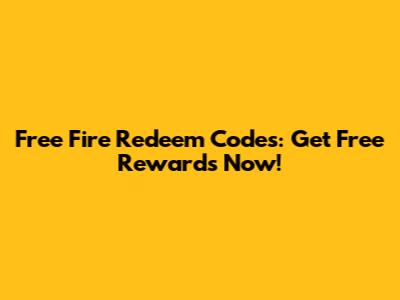 Free Fire Redeem Codes: Get Free Rewards Now!