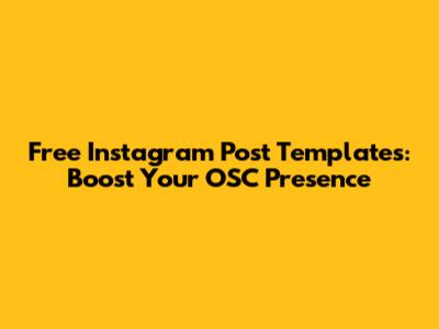 Free Instagram Post Templates: Boost Your OSC Presence