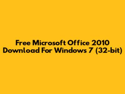 Free Microsoft Office 2010 Download For Windows 7 (32-bit)
