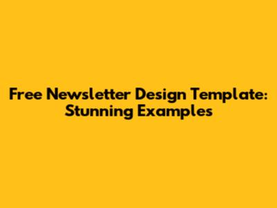 Free Newsletter Design Template: Stunning Examples
