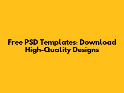 Free PSD Templates: Download High-Quality Designs