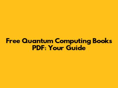 Free Quantum Computing Books PDF: Your Guide