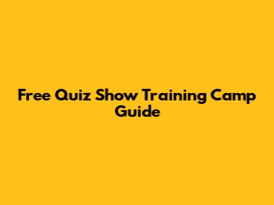 Free Quiz Show Training Camp Guide