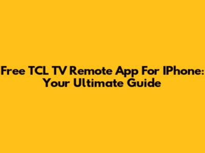 Free TCL TV Remote App For IPhone: Your Ultimate Guide