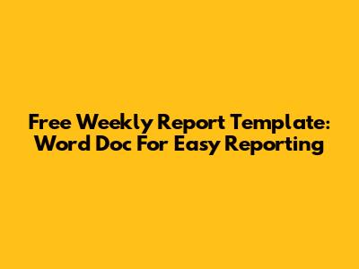 Free Weekly Report Template: Word Doc For Easy Reporting
