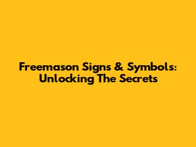 Freemason Signs & Symbols: Unlocking The Secrets