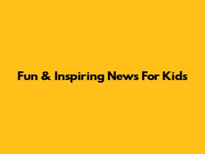 Fun & Inspiring News For Kids