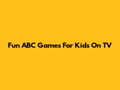 Fun ABC Games For Kids On TV