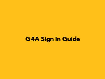 G4A Sign In Guide