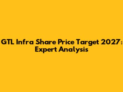 GTL Infra Share Price Target 2027: Expert Analysis