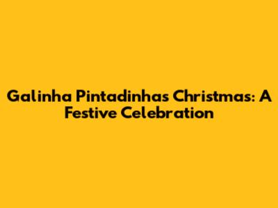 Galinha Pintadinha's Christmas: A Festive Celebration