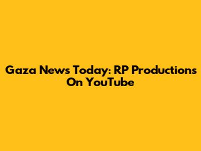 Gaza News Today: RP Productions On YouTube
