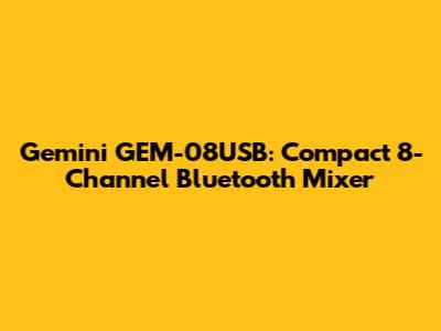 Gemini GEM-08USB: Compact 8-Channel Bluetooth Mixer