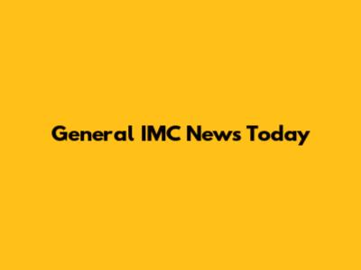 General IMC News Today
