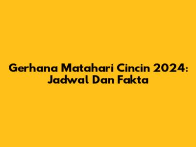 Gerhana Matahari Cincin 2024: Jadwal Dan Fakta