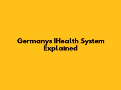Germany's IHealth System Explained