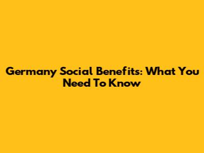 Germany Social Benefits: What You Need To Know