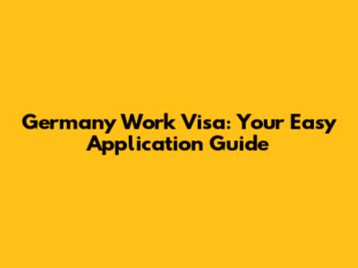 Germany Work Visa: Your Easy Application Guide