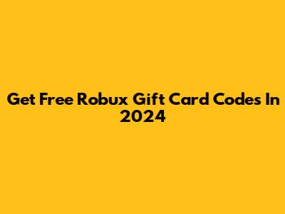 Get Free Robux Gift Card Codes In 2024