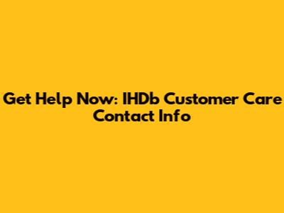 Get Help Now: IHDb Customer Care Contact Info