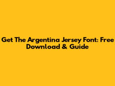 Get The Argentina Jersey Font: Free Download & Guide