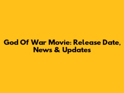 God Of War Movie: Release Date, News & Updates