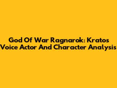God Of War Ragnarok: Kratos' Voice Actor And Character Analysis