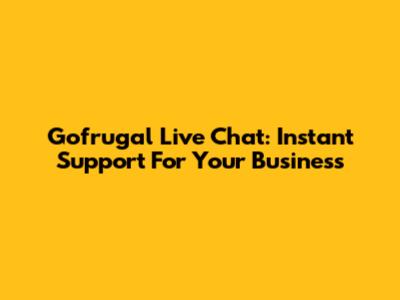 Gofrugal Live Chat: Instant Support For Your Business