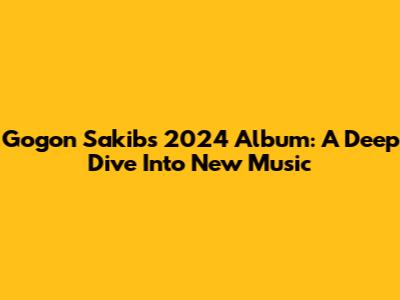 Gogon Sakib's 2024 Album: A Deep Dive Into New Music